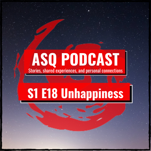 ASQ  S1 E18 Why are we so unhappy?