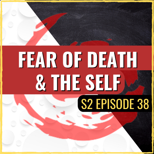 HOW TO USE THE FEAR OF DEATH FOR SELF TRANSFORMATION | ASQ PODCAST S2 E38