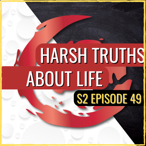 Harsh Truths About Life You Need to Accept? | ASQ PODCAST S2 E49