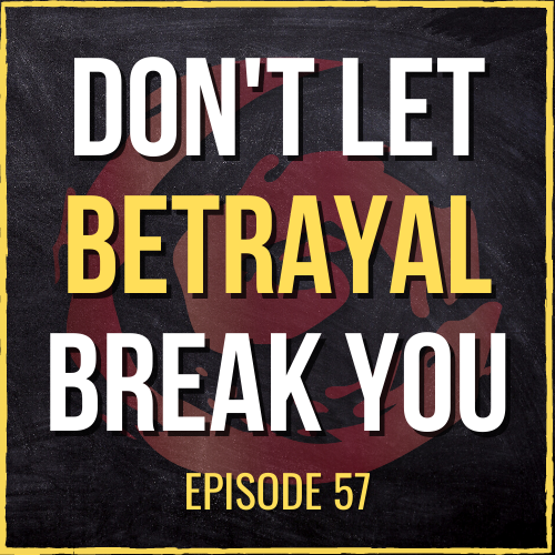 Don’t Let Betrayal Break You: How to Deal With Betrayal and Losing Trust | ASQ PODCAST E57