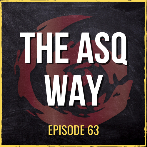 The ASQ Way | ASQ PODCAST E63