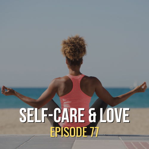 The Power of Self-Care and Self-Love In Our Quest | ASQ PODCAST 77
