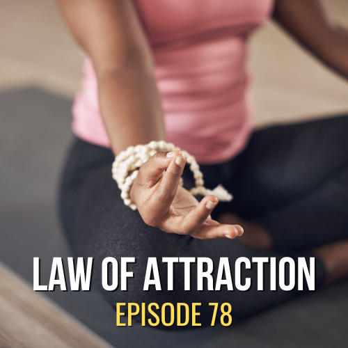 Understanding the Law of Attraction and Manifestation as it Relates to Our Quest | ASQ PODCAST E78
