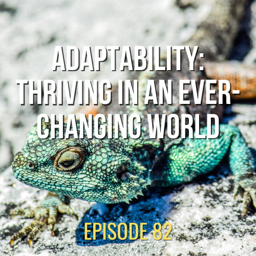 Adaptability: Thriving in an Ever-Changing World | ASQ PODCAST E82